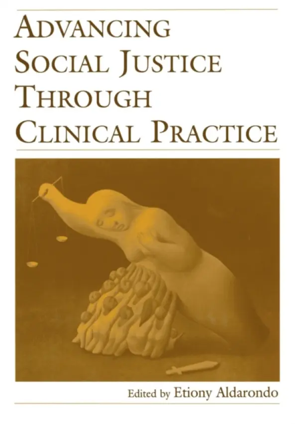 Advancing Social Justice Through Clinical Practice