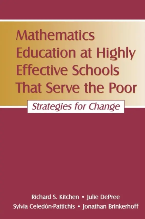 Mathematics Education at Highly Effective Schools That Serve the Poor - Kitchen, Richard S. a DePree, Julie a Celedcn-Pattichis, Sylvia a Brinkerhoff, Jonathan