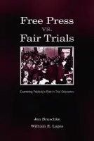 Free Press Vs. Fair Trials - Bruschke, Jon a Loges, William Earl