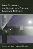 Data Elicitation for Second and Foreign Language Research - Gass, Susan M. a Mackey, Alison
