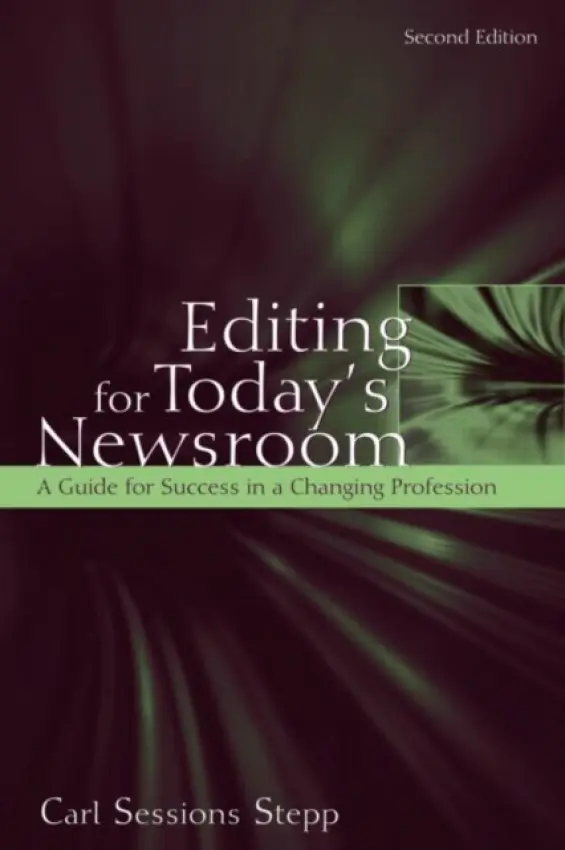 Editing for Today's Newsroom - Stepp, Carl Sessions (University of Maryland, USA)