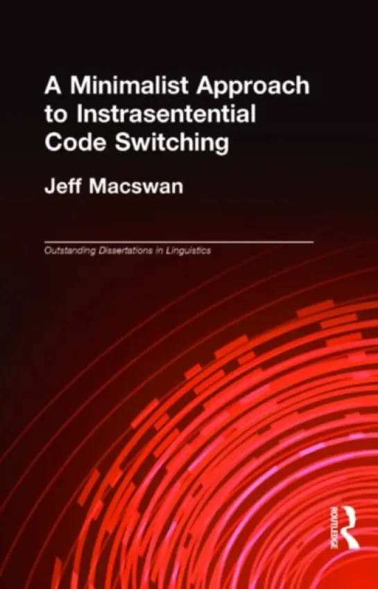 Minimalist Approach to Intrasentential Code Switching - MacSwan, Jeff