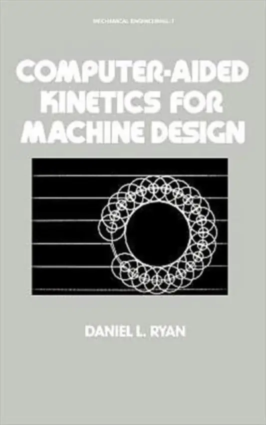 Computer-Aided Kinetics for Machine Design - Ryan, Daniel L.