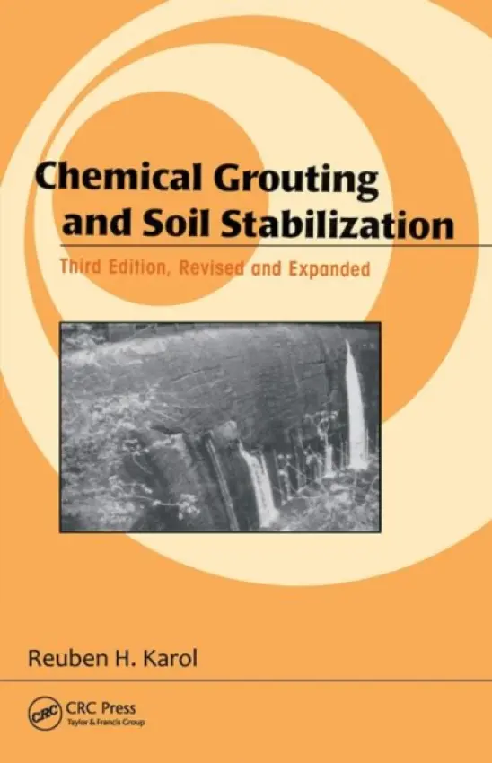 Chemical Grouting And Soil Stabilization, Revised And Expanded - Karol, Reuben H. (Rutgers University, New Brunswick, New Jersey, USA)
