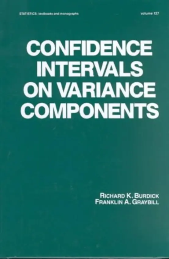 Confidence Intervals on Variance Components - Burdick, Richard K. a Graybill, Franklin A.