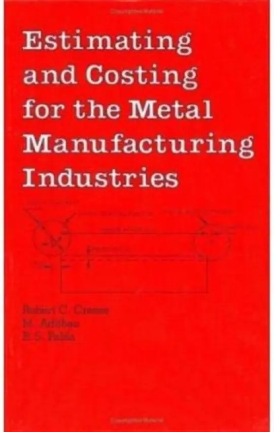 Estimating and Costing for the Metal Manufacturing Industries - Creese, Robert a Adithan, M.