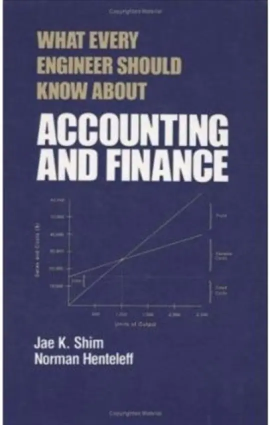 What Every Engineer Should Know about Accounting and Finance - Henteleff, Norman (The Pennsylvania State University, Malvern, USA) a Shim, Jae K.
