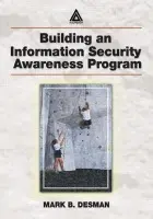 Building an Information Security Awareness Program - Desman, Mark B.