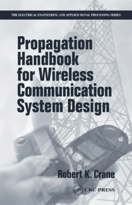 Propagation Handbook for Wireless Communication System Design - Crane, Robert K. (University of Oklahoma, Norman, USA)
