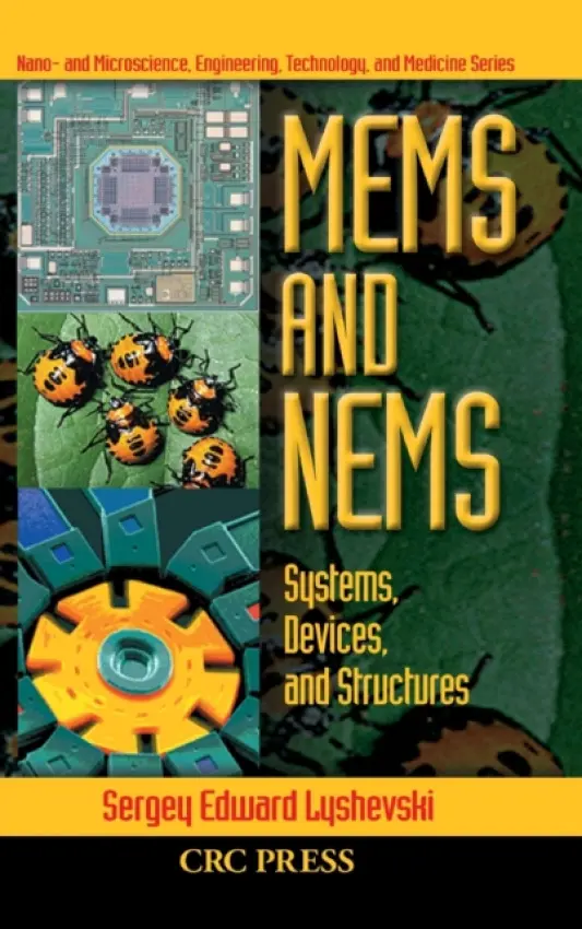 MEMS and NEMS - Lyshevski, Sergey Edward (Rochester Institute of Technology, New York, USA)