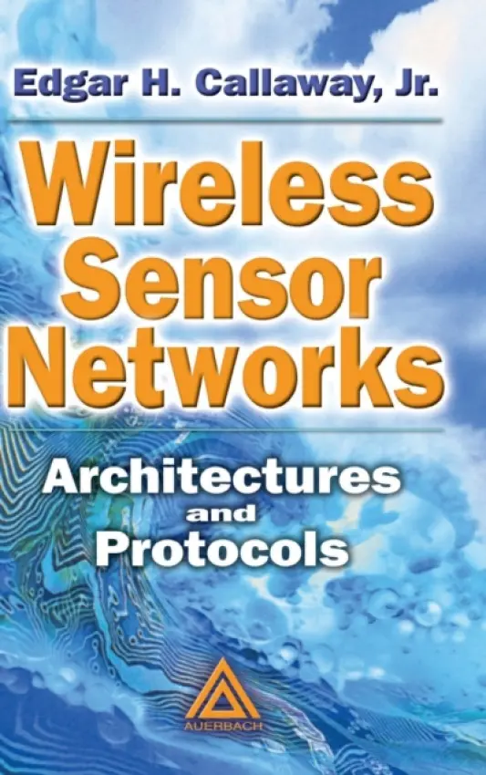 Wireless Sensor Networks - Callaway, Jr., Edgar H.