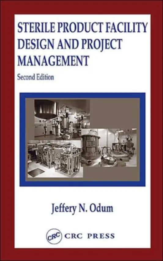 Sterile Product Facility Design and Project Management - Odum, Jeffrey N.