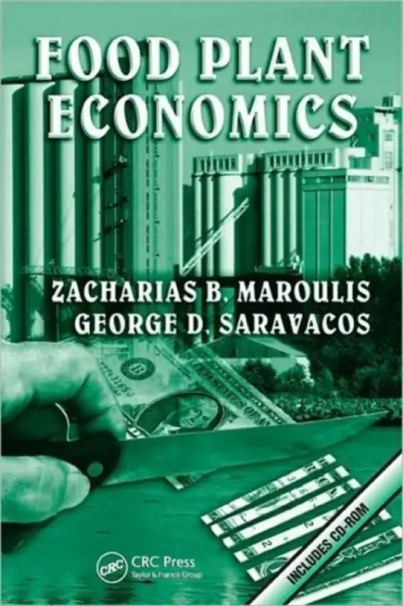 Food Plant Economics - Maroulis, Zacharias B. (National Technical University of Athens (NTUA), Greece) a Saravacos, George D. (National Technical University of Athens, Greece)