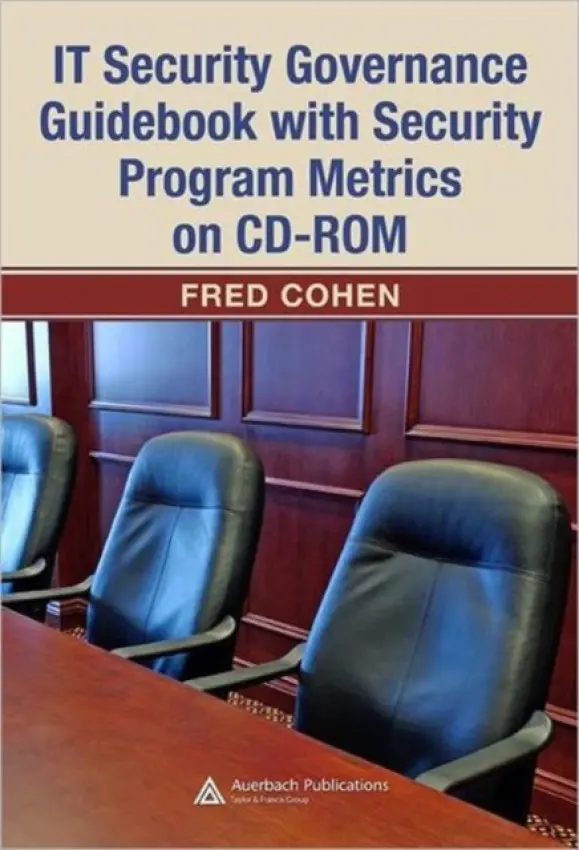 IT Security Governance Guidebook with Security Program Metrics on CD-ROM - Cohen, Fred (Fred Cohen  a  Associates, Livermore, California, USA)
