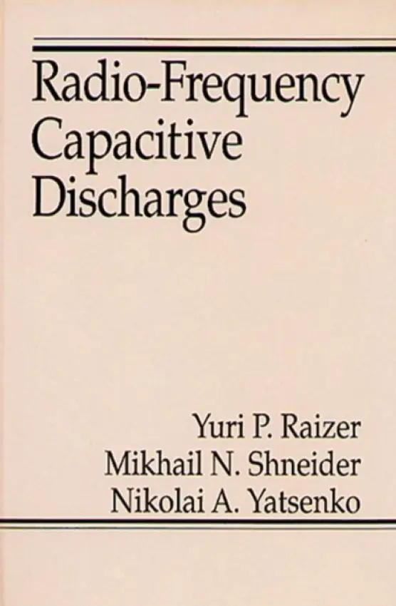 Radio-Frequency Capacitive Discharges - Raizer, Yuri P. a Shneider, Mikhail N. a Yatsenko, Nikolai A.