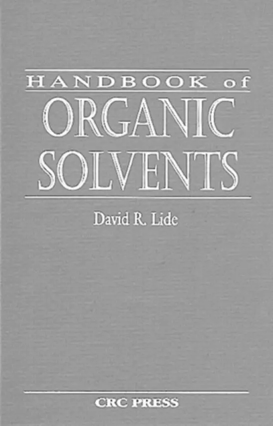 Handbook of Organic Solvents - Lide, David R. (National Institute of Standards  a  Technology (Retired), Gaithersburg, Maryland, USA)