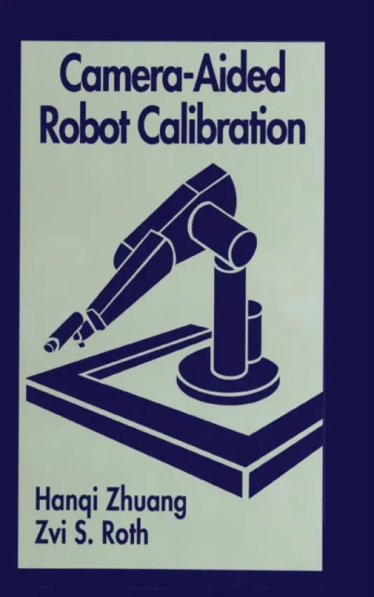 Camera-Aided Robot Calibration - Zhuang, Hangi a Roth, Zvi S.
