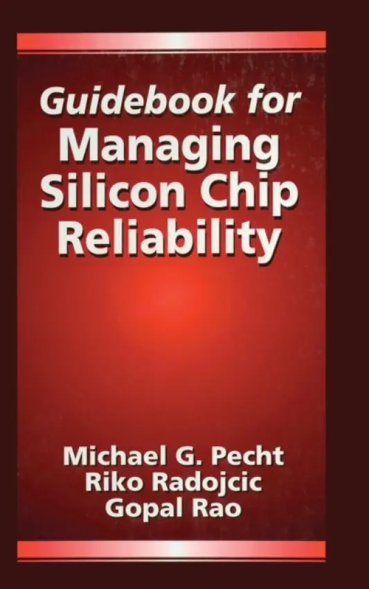 Guidebook for Managing Silicon Chip Reliability - Pecht, Michael a Radojcic, Riko a Rao, Gopal