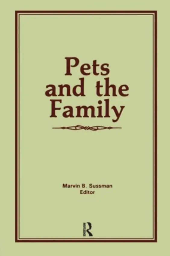 Pets and the Family - Sussman, Marvin B