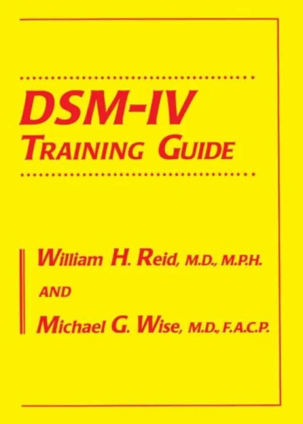 DSM-IV Training Guide - Reid, William H. (in private practice, Texas, USA) a Wise, Michael G.