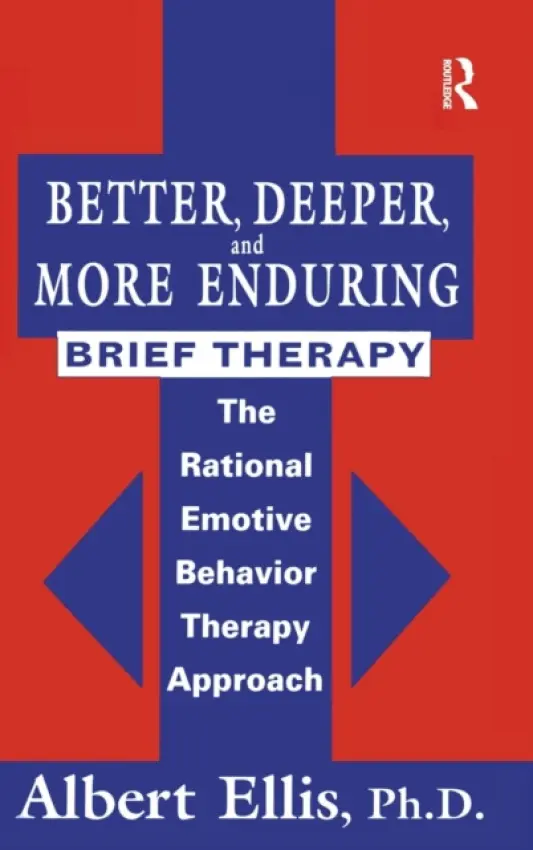 Better, Deeper And More Enduring Brief Therapy - Ellis, Albert