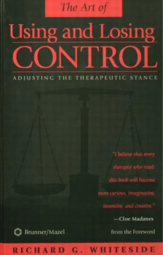 Therapeutic Stances: The Art Of Using And Losing Control - Whiteside, Richard G.