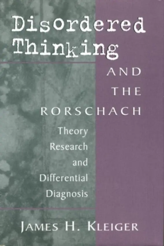 Disordered Thinking and the Rorschach - Kleiger, James H. (Private Practice, Bethesda, MD, USA)