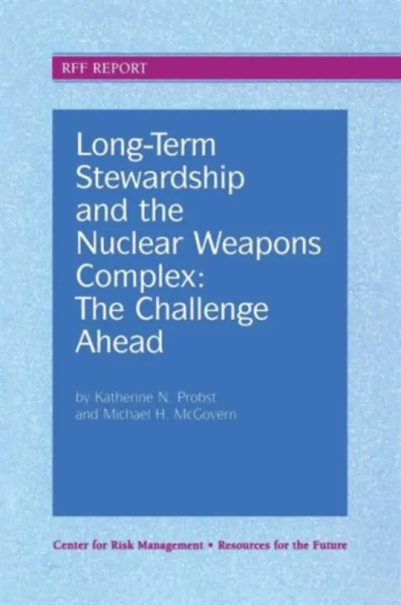 Long-Term Stewardship and the Nuclear Weapons Complex - Probst, Katherine N. a McGovern, Michael H.