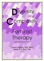 Diversity and Complexity in Feminist Therapy - Root, Maria P P a Brown, Laura (Feminist Therapy Institute, Seattle, WA, USA)