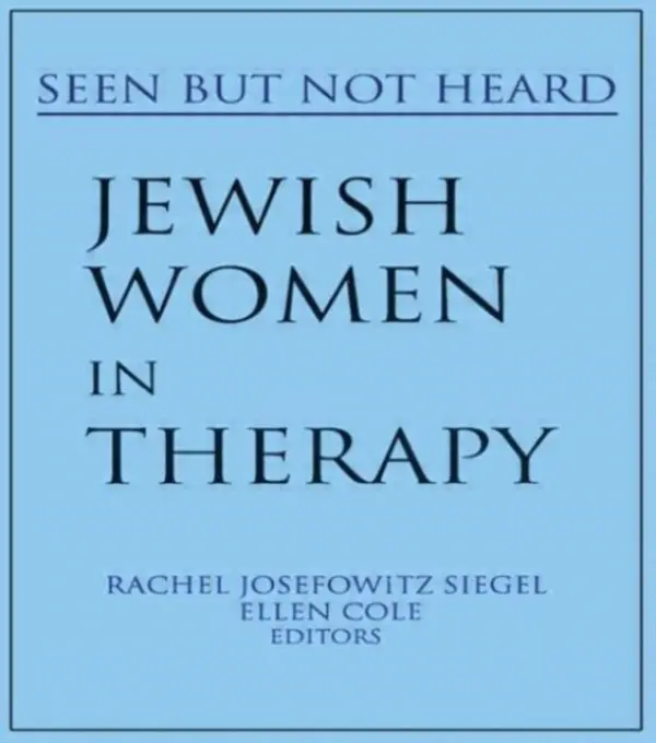 Jewish Women in Therapy - Siegel, Rachel J a Cole, Ellen (Alaska-Pacific University, Anchorage, AK, USA)