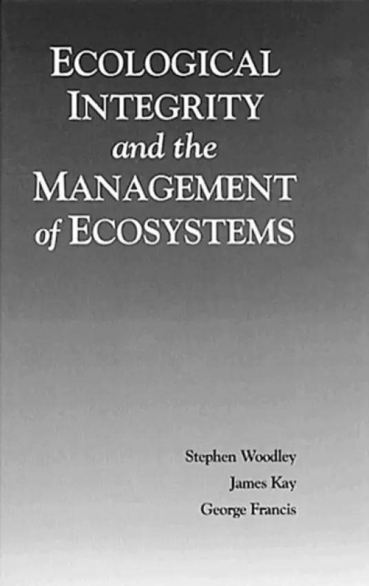 Ecological Integrity and the Management of Ecosystems - Woodley, Steven (Quebec, Canada) a Kay, James (E.R.S. University of Waterloo)