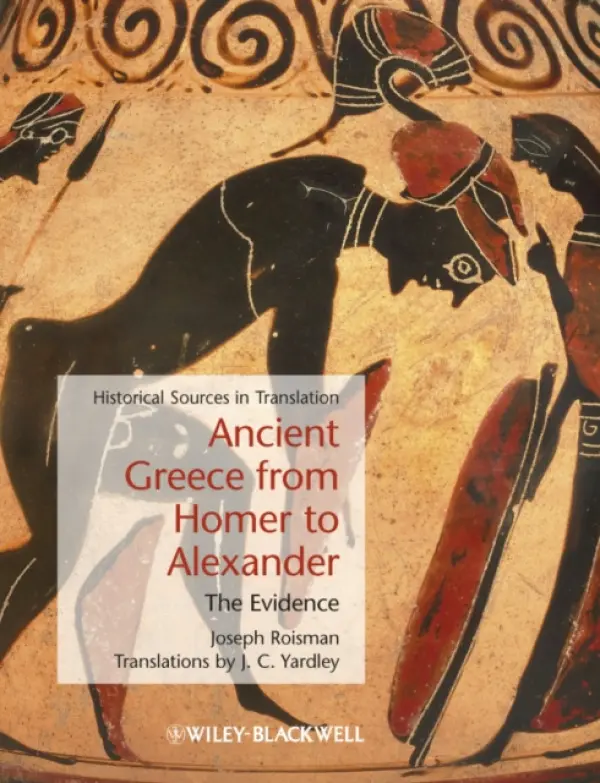 Ancient Greece from Homer to Alexander - Roisman, Joseph (Colby College, USA)
