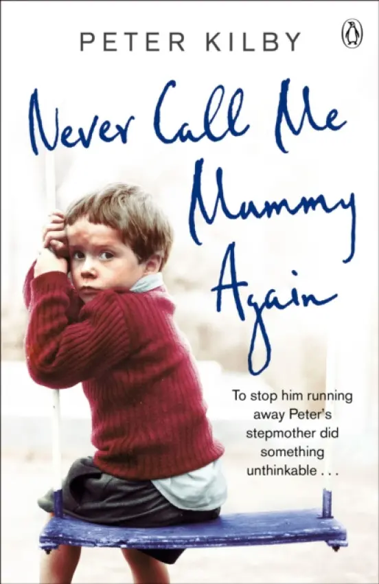 Never Call Me Mummy Again - Kilby, Peter
