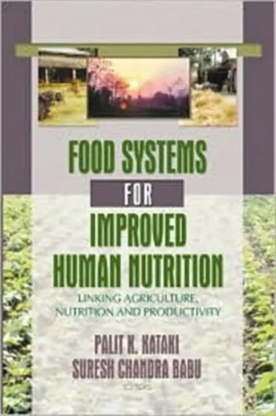 Food Systems for Improved Human Nutrition - Kataki, Palit a Babu, Suresh Chandra