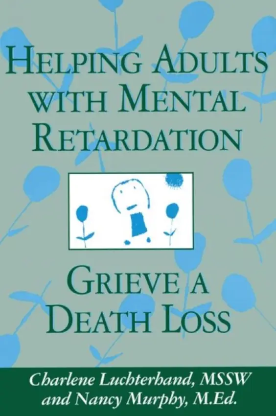 Helping Adults With Mental Retardation Grieve A Death Loss - Luchterhand, Charlene a Murphy, Nancy E.