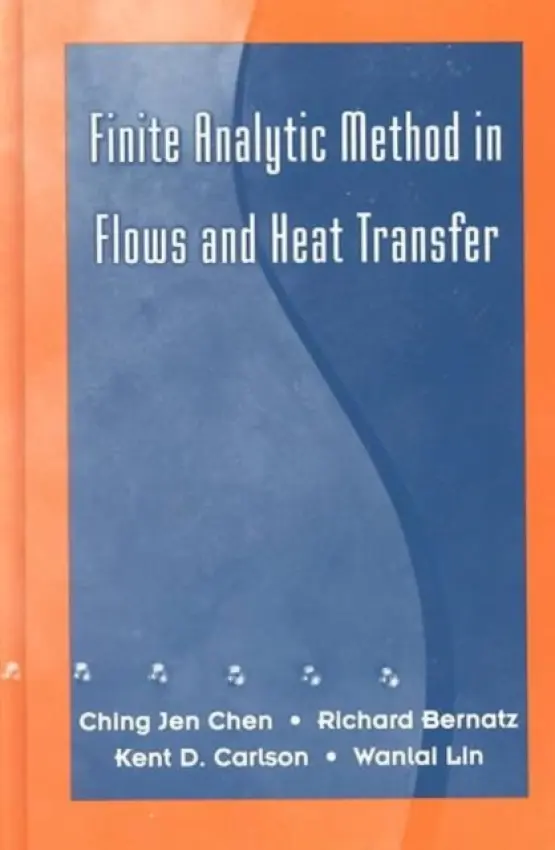 Finite Analytic Method in Flows and Heat Transfer - Bernatz, R. A.