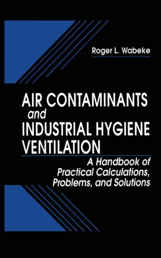 Air Contaminants and Industrial Hygiene Ventilation - Wabeke, RogerL.