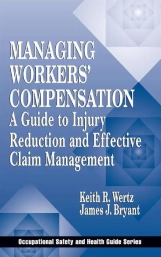 Managing Workers' Compensation - Wertz, Keith a Bryant, James J.