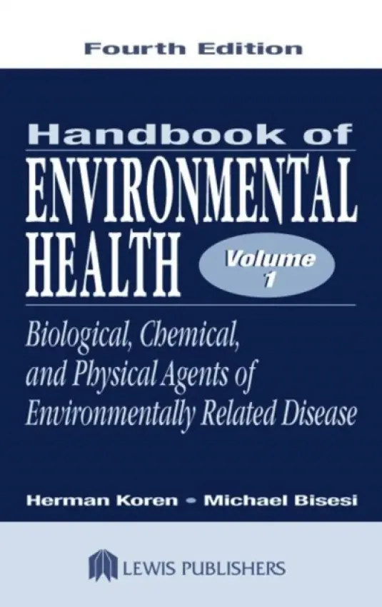 Handbook of Environmental Health, Volume I - Koren, Herman (Indiana State University, Terre Haute, USA) a Bisesi, Michael S. (The Ohio State University, Columbus, USA)