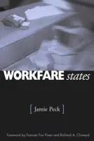 Workfare States - Peck, Jamie, PhD