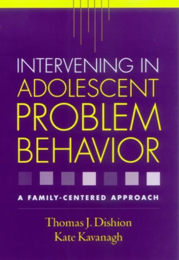 Intervening in Adolescent Problem Behavior - Dishion, Thomas J. (PhD (deceased), United States) a Kavanagh, Kate (University of Oregon, United States)