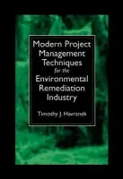 Modern Project Management Techniques for the Environmental Remediation Industry - Havranek, Timothy J.