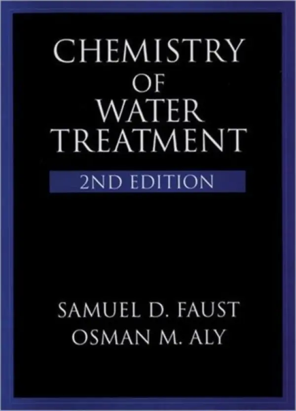 Chemistry of Water Treatment - Faust, Samuel D. (Consultant, Changewater, New Jersey, USA) a Aly, Osman M. (Consultant, West Deptford, New Jersey, USA)