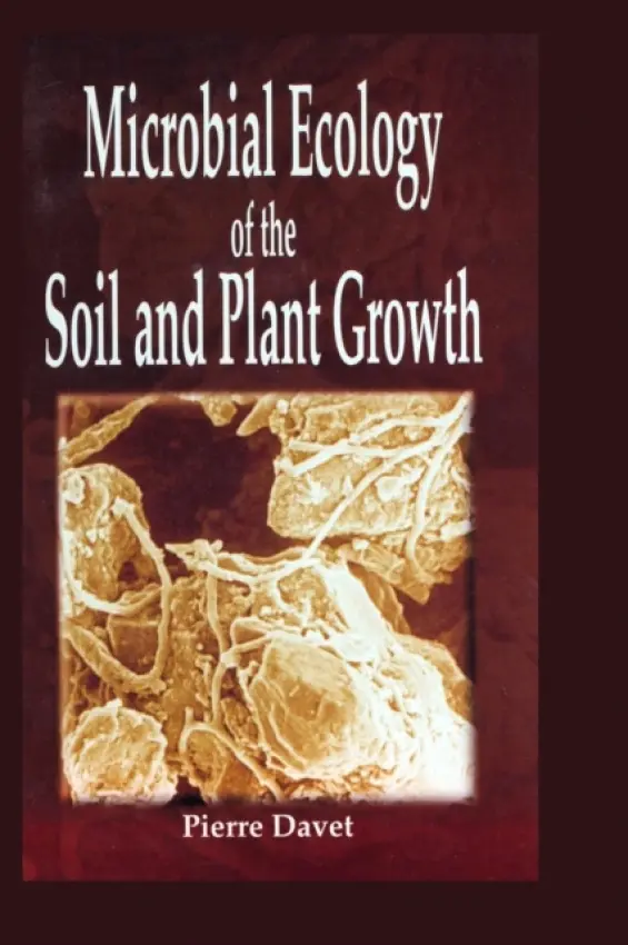 Microbial Ecology of Soil and Plant Growth - Davet, Pierre