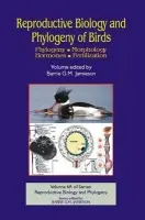 Reproductive Biology and Phylogeny of Birds, Part A