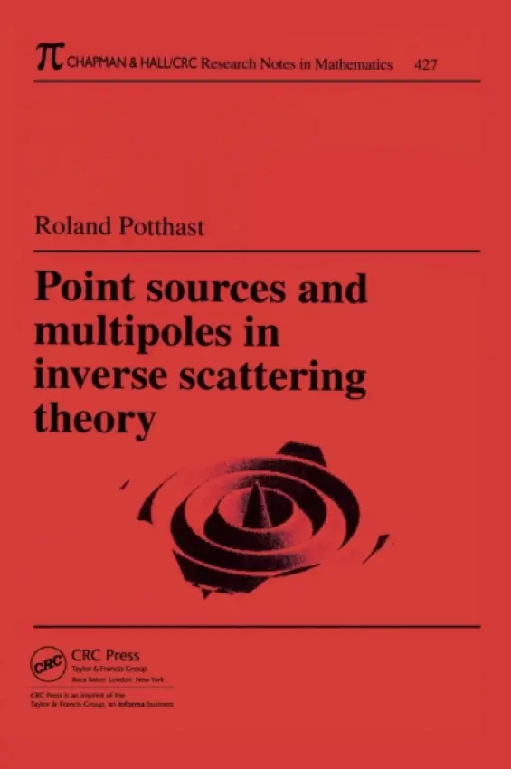 Point Sources and Multipoles in Inverse Scattering Theory - Potthast, Roland