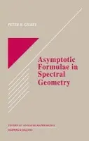 Asymptotic Formulae in Spectral Geometry - Gilkey, Peter B.