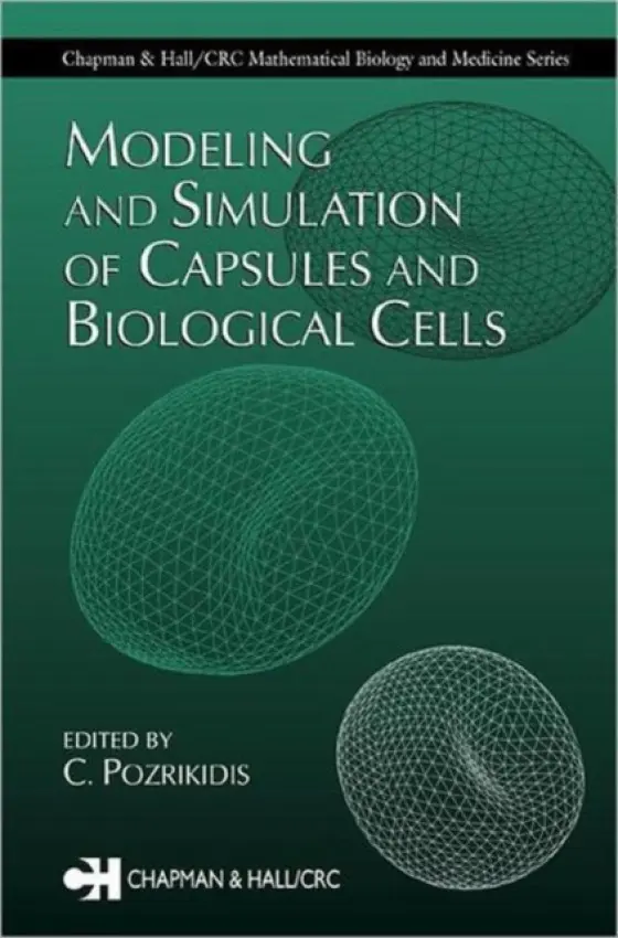 Modeling and Simulation of Capsules and Biological Cells - Pozrikidis, C.