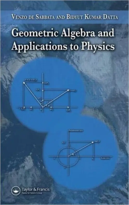 Geometric Algebra and Applications to Physics - de Sabbata, Venzo a Datta, Bidyut Kumar