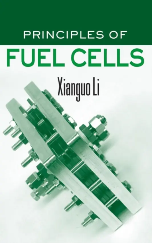 Principles of Fuel Cells - Li, Xianguo (University of Waterloo, Ontario, Canada)